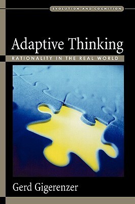 Adaptive Thinking: Rationality in the Real World by Gerd Gigerenzer