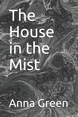 The House in the Mist by Anna Katharine Green