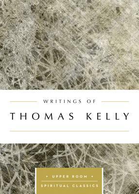 Writings of Thomas Kelly by Thomas Kelly