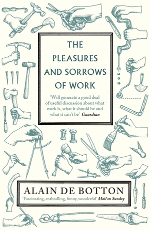 The Pleasures and Sorrows of Work by Alain de Botton