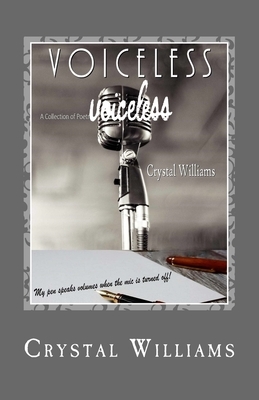 Voiceless: My pen speaks volumes when the mic is turned off! by Crystal Denise Williams