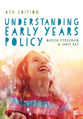 Understanding Early Years Policy by Damien Fitzgerald, Janet Kay