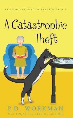 A Catastrophic Theft by P.D. Workman