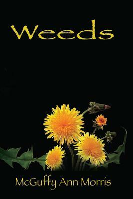 Weeds by McGuffy Ann Morris
