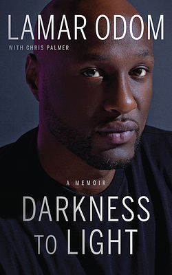 Darkness to Light: A Memoir by Lamar Odom