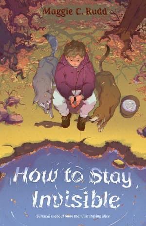 How to Stay Invisible by Maggie C. Rudd