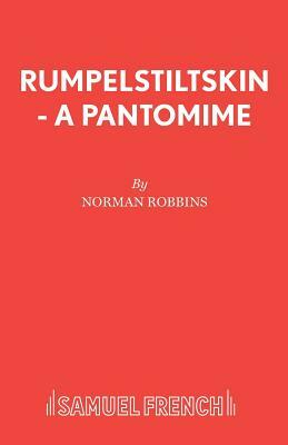 Rumpelstiltskin - A Pantomime by Norman Robbins