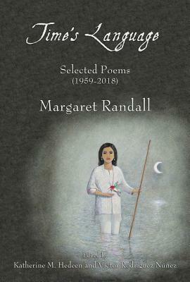 Time's Language: Selected Poems (1959-2018) by Margaret Randall