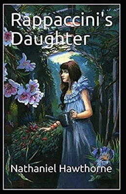 Rappaccini's Daughter Illustrated by Nathaniel Hawthorne