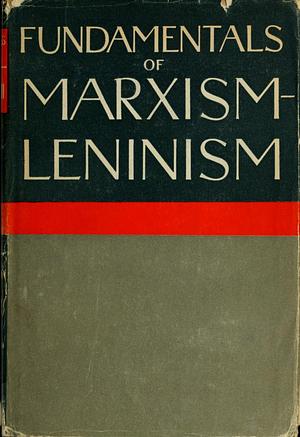 Fundamentals of Marxism-Leninism (Second Revised Edition) by Otto Wille Kuusinen