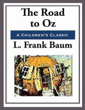 The Road to Oz (Annotated) by L. Frank Baum