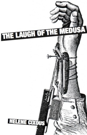 The Laugh of the Medusa by Hélène Cixous, Paula Cohen, Keith Cohen