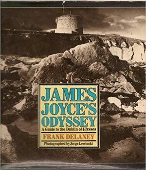 James Joyce's Odyssey: A Guide to the Dublin of Ulysses by Frank Delaney, Jorge Lewinski