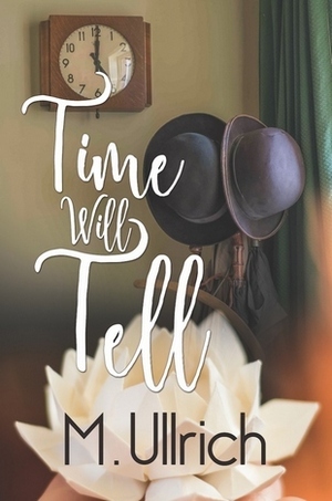 Time Will Tell by M. Ullrich