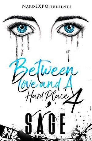 Between Love and A Hard Place: Book 4 by Sage Monreaux, Sage Monreaux