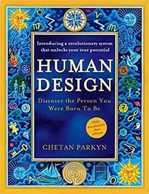 Human Design by Becky Robbins, Chetan Parkyn