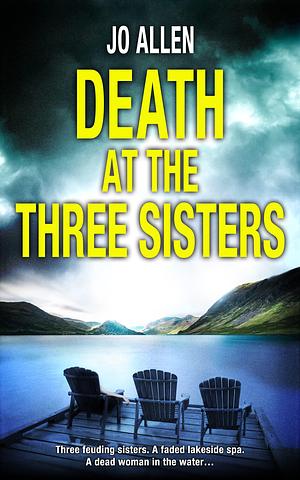 Death at the Three Sisters by Jo Allen, Jo Allen