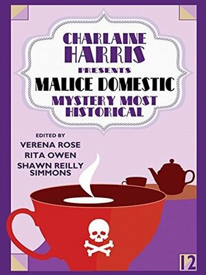 Charlaine Harris Presents Malice Domestic 12: Mystery Most Historical by Elaine Viets, K.B. Owen, Su Kopil, P.A. De Voe, Valerie O. Patterson, Vivian Lawry, Nancy Harriman, Peter W.J. Hayes, Liz Milliron, Shawn Reilly Simmons, Charles Todd, Keenan Powell, Mark Thielman, Verena Rose, Rita Owen, Kathryn O'Sullivan, Mindy Quigley, John Gregory Betancourt, K.B. Inglee, Carole Nelson Douglas, Michael Dell, Victoria Thompson, Susanna Calkins, Georgia Ruth, Marcia Talley, Catriona McPherson, Edith Maxwell, Kathy Lynn Emerson, Susan Daly, Martin Edwards, Carla Coupe