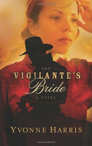 The Vigilante's Bride by Yvonne Harris