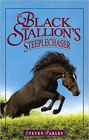 The Black Stallion's Steeplechaser by Steven Farley