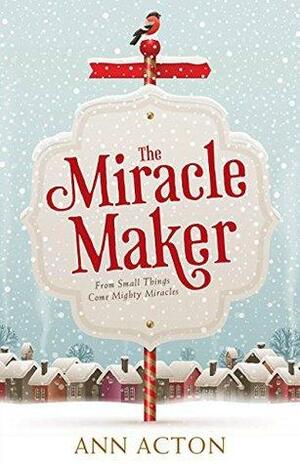 The Miracle Maker by Ann Acton