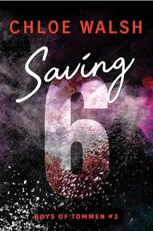 Saving 6 by Chloe Walsh