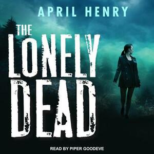 The Lonely Dead by April Henry