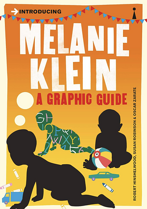 Introducing Melanie Klein: A Graphic Guide (Graphic Guides) by Robert D. Hinshelwood, Oscar Zarate, Susan Robinson