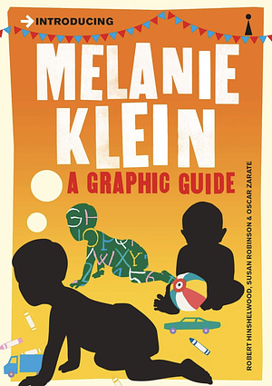 Introducing Melanie Klein: A Graphic Guide (Graphic Guides) by Susan Robinson, Oscar Zarate, Robert D. Hinshelwood