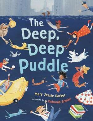 The Deep Deep Puddle by Deborah Zemke, Mary Jessie Parker