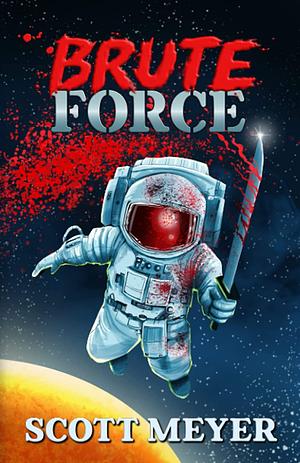 Brute Force by Scott Meyer