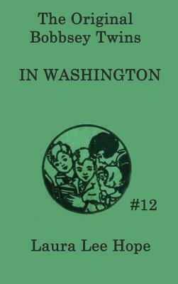 The Bobbsey Twins In Washington by Laura Lee Hope