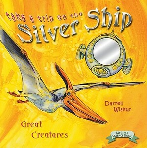 Take a Trip on the Silver Ship by Darrell Wiskur