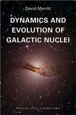 Dynamics and Evolution of Galactic Nuclei by David Merritt