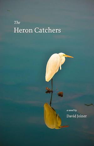 The Heron Catchers by David Joiner