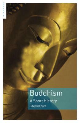 Buddhism: A Short History by Edward Conze