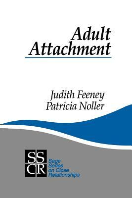 Adult Attachment by Judith A. Feeney, Patricia Noller