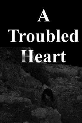 A Troubled Heart by David L. Brown