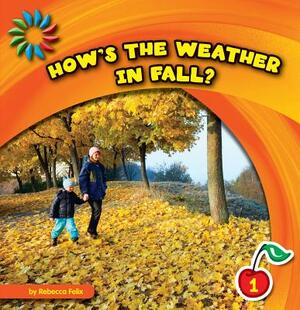 How's the Weather in Fall? by Rebecca Felix