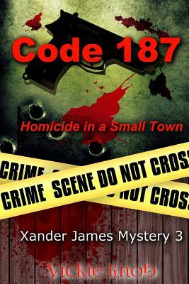 Code 187: Murder in a Small Town by Vickie Knob