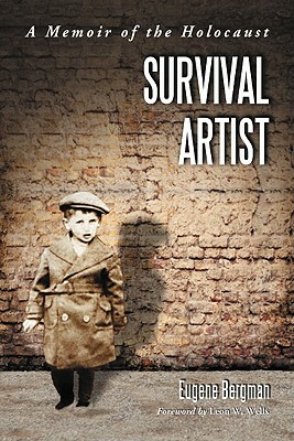 Survival Artist: A Memoir of the Holocaust by Eugene Bergman