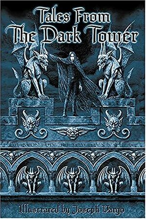 Tales from the Dark Tower by Christine Filipak, Joseph Iorillo, James Pipik, Jalone J. Haessig, Joseph Vargo, Russell Novotny, Eric Muss-Barnes, Robert Michaels