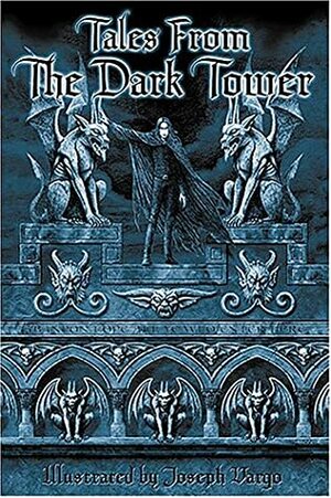 Tales from the Dark Tower by Joseph Vargo, Eric Muss-Barnes, Jalone J. Haessig, Robert Michaels, Christine Filipak, Russell Novotny, James Pipik, Joseph Iorillo