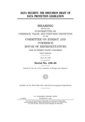 Data security: the discussion draft of data protection legislation by United S. Congress, United States House of Representatives, Committee on Energy and Commerc (house)