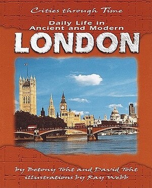 Daily Life in Ancient and Modern London by Ray Webb, David Toht, Betony Toht