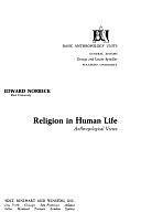 Religion in Human Life: Anthropological Views by Edward Norbeck