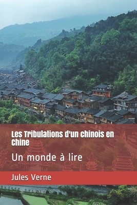 Les Tribulations d'un chinois en Chine: Un monde à lire by Jules Verne