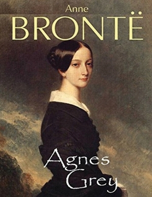 Agnes Grey (Annotated) by Anne Brontë