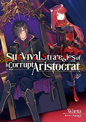 Survival Strategies of a Corrupt Aristocrat: Volume 1 by Wanta