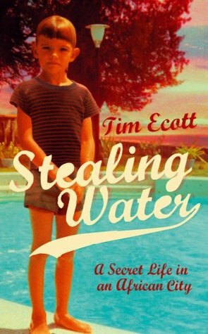 Stealing Water: A Secret Life in an African City by Tim Ecott